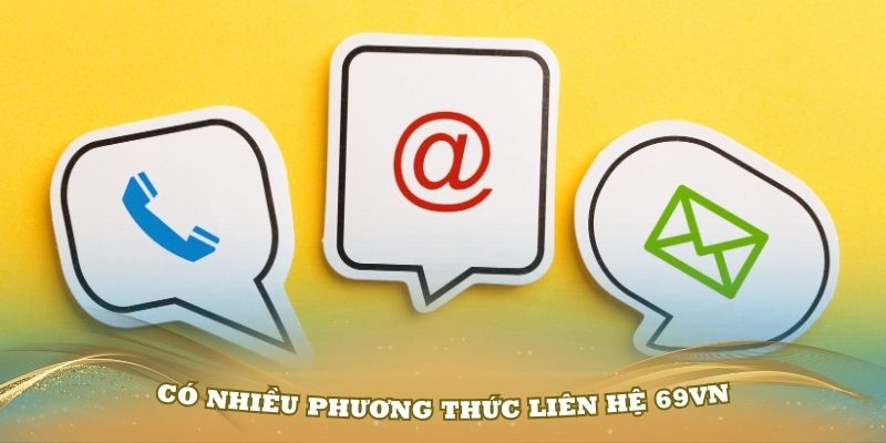 Có nhiều phương thức liên hệ 69VN mà bạn nên thử