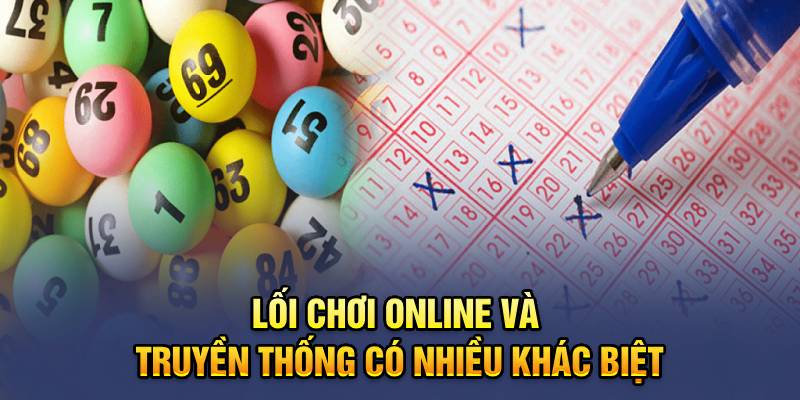 Lối chơi online và truyền thống có nhiều khác biệt